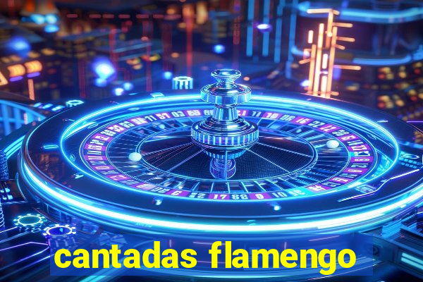 cantadas flamengo